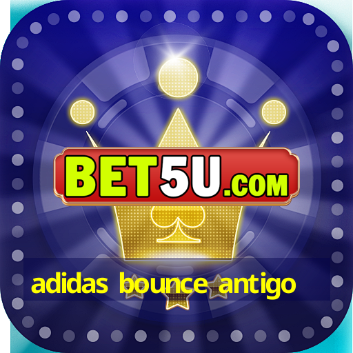 adidas bounce antigo